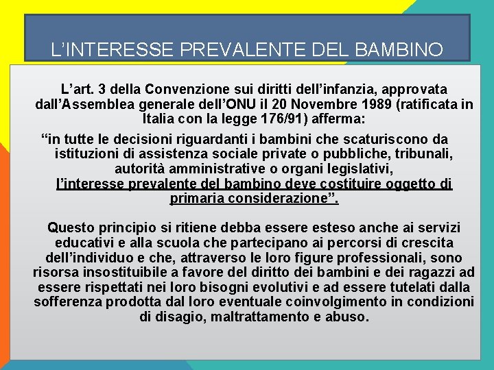 L’INTERESSE PREVALENTE DEL BAMBINO L’art. 3 della Convenzione sui diritti dell’infanzia, approvata dall’Assemblea generale