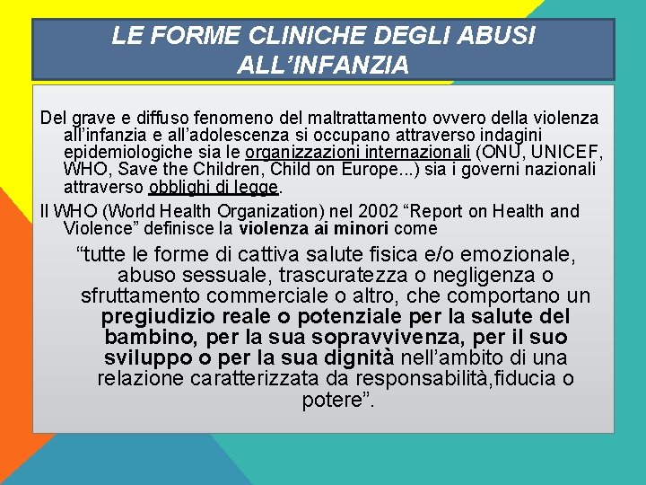 LE FORME CLINICHE DEGLI ABUSI ALL’INFANZIA Del grave e diffuso fenomeno del maltrattamento ovvero