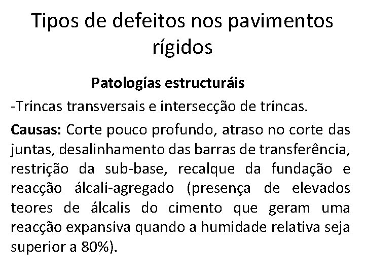 Tipos de defeitos nos pavimentos rígidos Patologías estructuráis -Trincas transversais e intersecção de trincas.