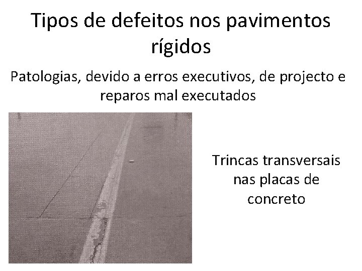 Tipos de defeitos nos pavimentos rígidos Patologias, devido a erros executivos, de projecto e