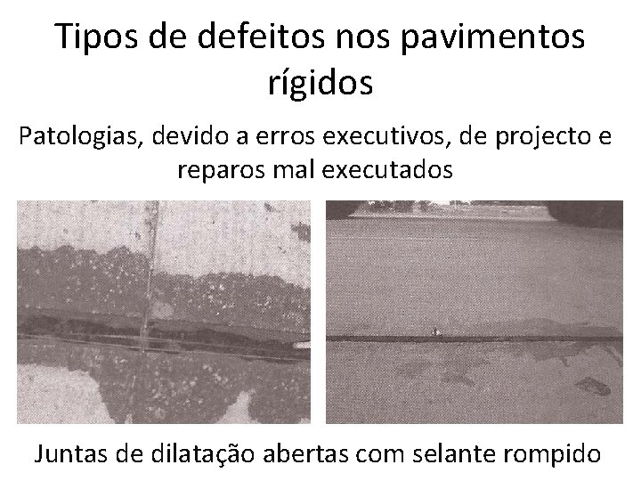 Tipos de defeitos nos pavimentos rígidos Patologias, devido a erros executivos, de projecto e