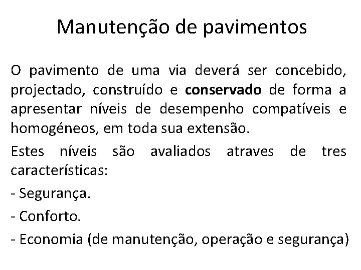 Manutenção de pavimentos O pavimento de uma via deverá ser concebido, projectado, construído e