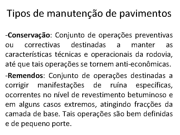 Tipos de manutenção de pavimentos -Conservação: Conjunto de operações preventivas ou correctivas destinadas a