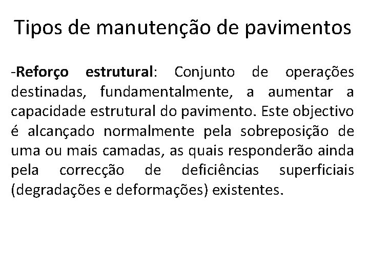 Tipos de manutenção de pavimentos -Reforço estrutural: Conjunto de operações destinadas, fundamentalmente, a aumentar