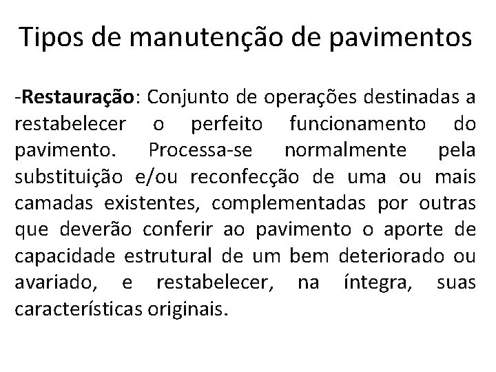 Tipos de manutenção de pavimentos -Restauração: Conjunto de operações destinadas a restabelecer o perfeito