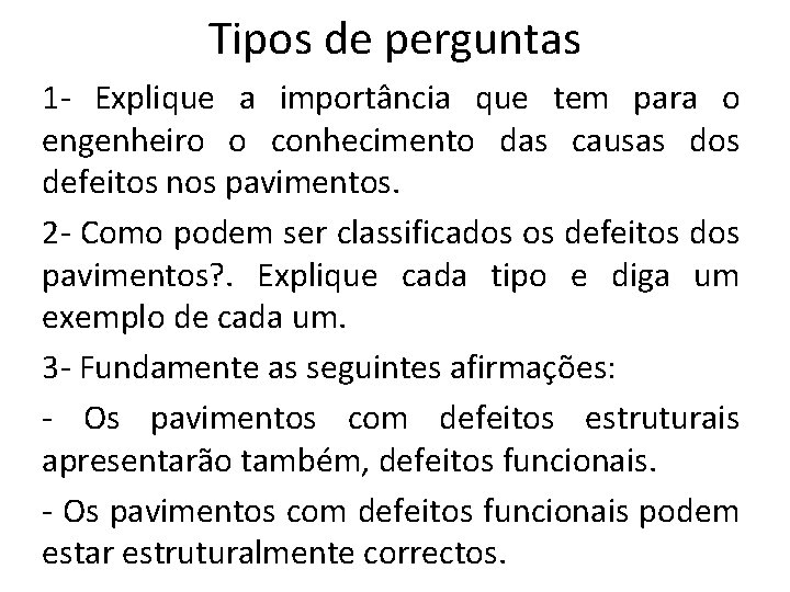 Tipos de perguntas 1 - Explique a importância que tem para o engenheiro o