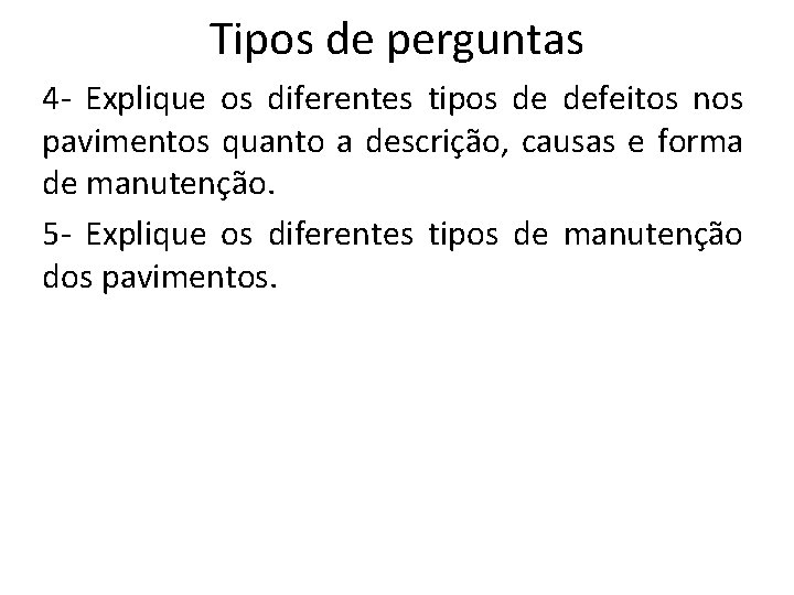 Tipos de perguntas 4 - Explique os diferentes tipos de defeitos nos pavimentos quanto