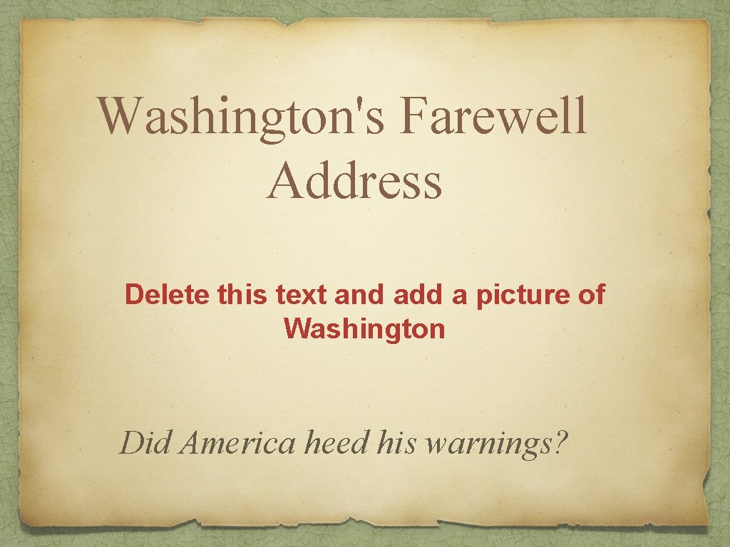 Washington's Farewell Address Delete this text and add a picture of Washington Did America