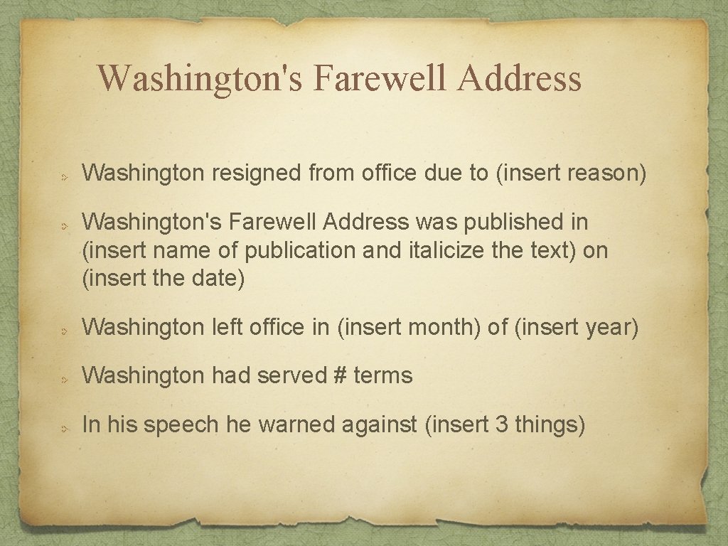 Washington's Farewell Address Washington resigned from office due to (insert reason) Washington's Farewell Address