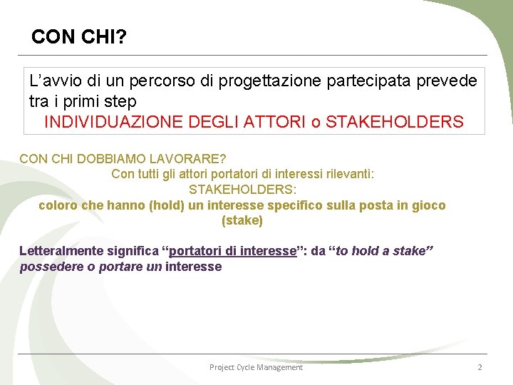 CON CHI? L’avvio di un percorso di progettazione partecipata prevede tra i primi step