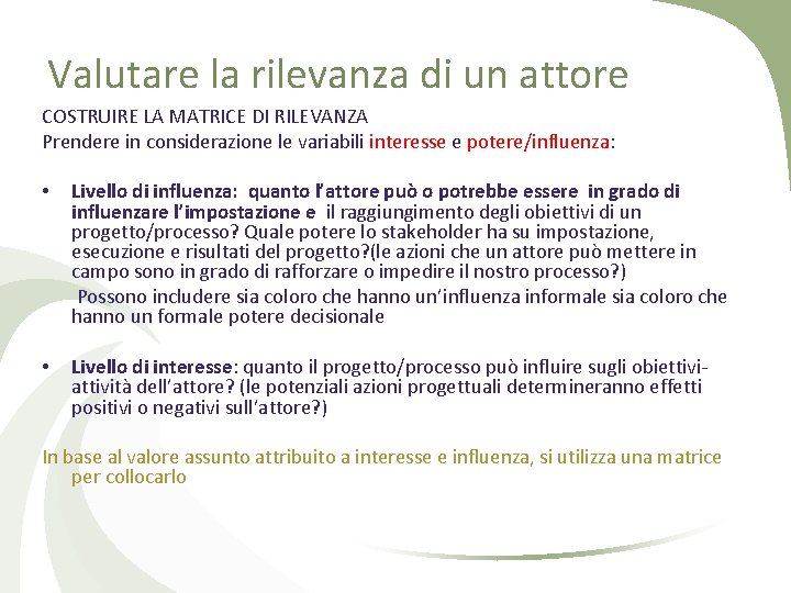 Valutare la rilevanza di un attore COSTRUIRE LA MATRICE DI RILEVANZA Prendere in considerazione