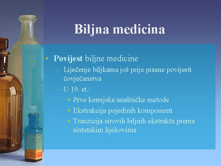 Biljna medicina • Povijest biljne medicine – Liječenje biljkama još prije pisane povijesti čovječanstva