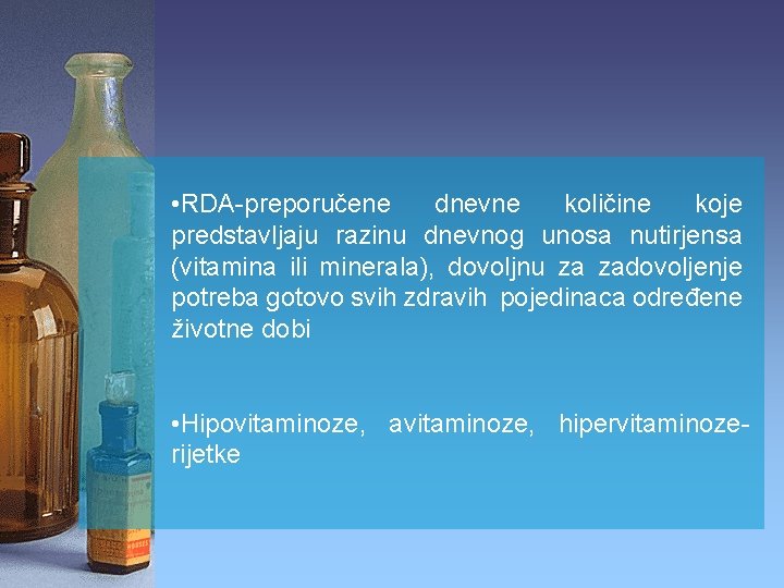  • RDA-preporučene dnevne količine koje predstavljaju razinu dnevnog unosa nutirjensa (vitamina ili minerala),