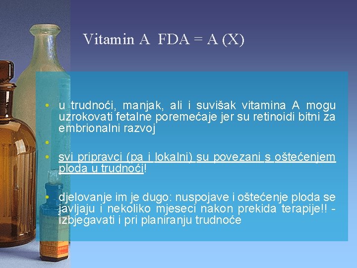 Vitamin A FDA = A (X) • u trudnoći, manjak, ali i suvišak vitamina