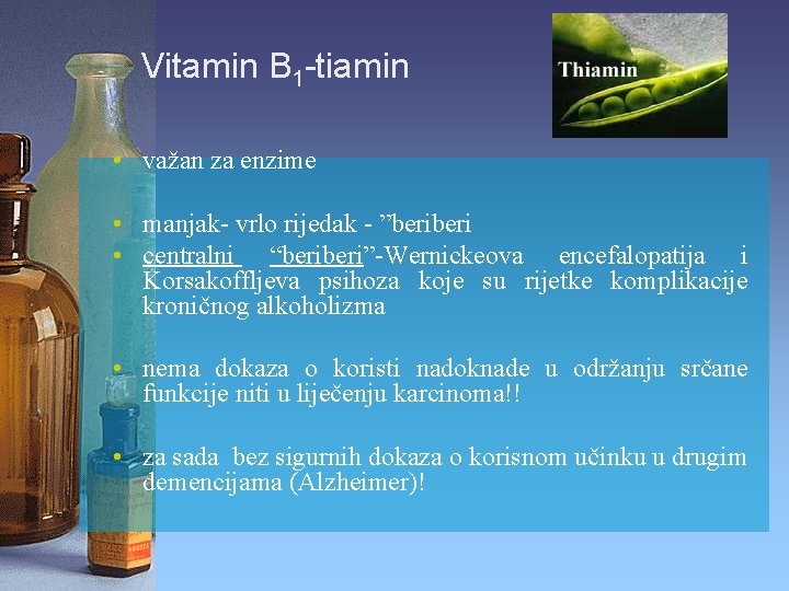 Vitamin B 1 -tiamin • važan za enzime • manjak- vrlo rijedak - ”beri
