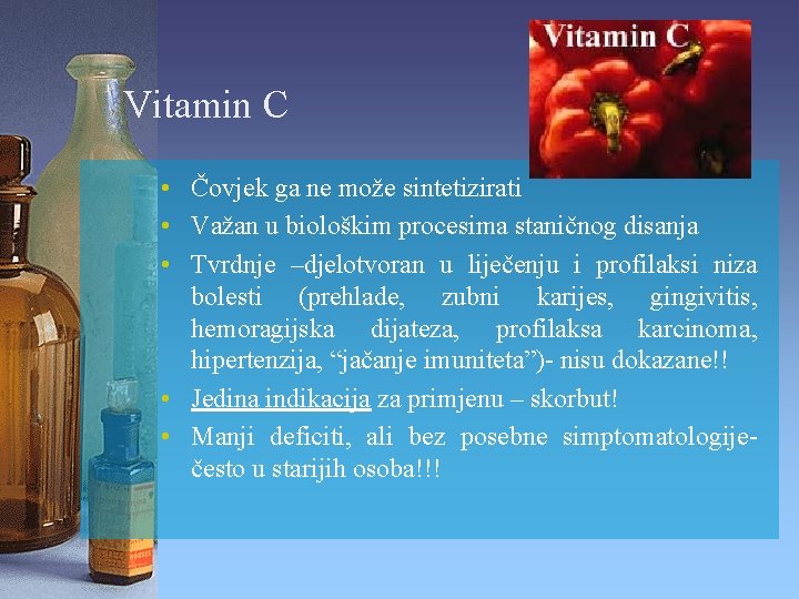 Vitamin C • Čovjek ga ne može sintetizirati • Važan u biološkim procesima staničnog