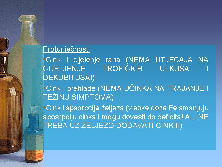 Proturiječnosti • Cink i cijelenje rana (NEMA UTJECAJA NA CIJELJENJE TROFIČKIH ULKUSA I DEKUBITUSA!)