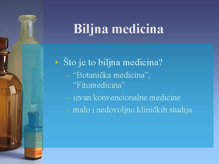 Biljna medicina • Što je to biljna medicina? – “Botanička medicina”, “Fitomedicina” – izvan