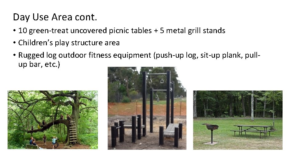 Day Use Area cont. • 10 green-treat uncovered picnic tables + 5 metal grill