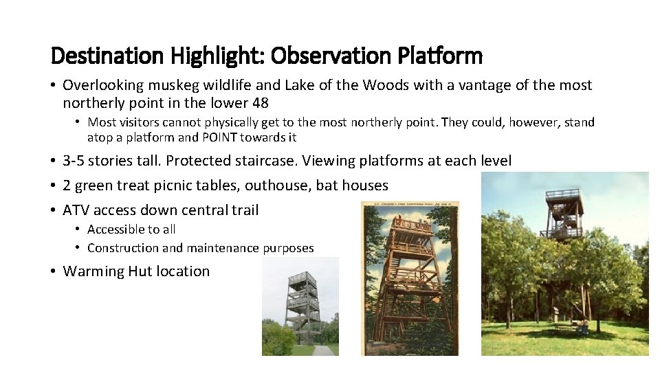 Destination Highlight: Observation Platform • Overlooking muskeg wildlife and Lake of the Woods with