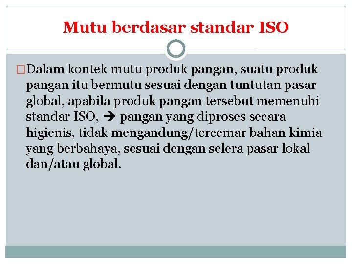 Mutu berdasar standar ISO �Dalam kontek mutu produk pangan, suatu produk pangan itu bermutu