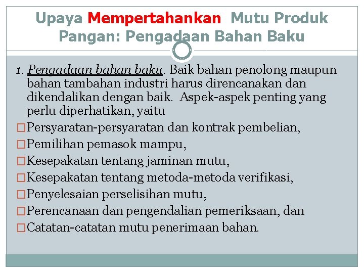 Upaya Mempertahankan Mutu Produk Pangan: Pengadaan Bahan Baku 1. Pengadaan bahan baku. Baik bahan