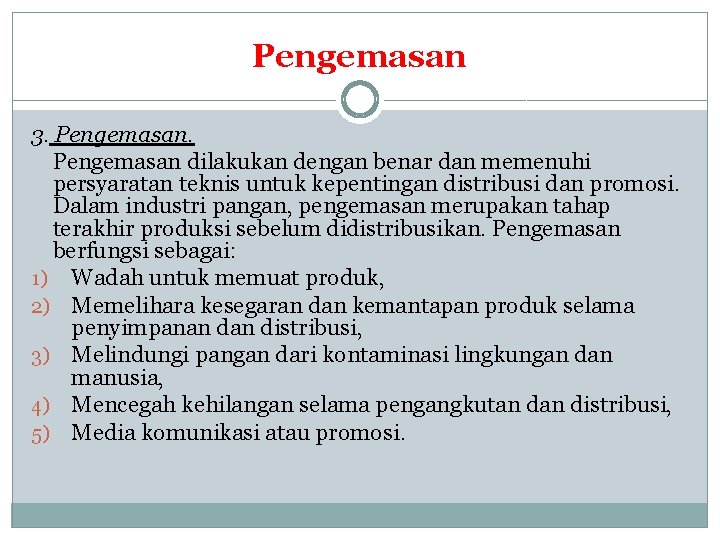 Pengemasan 3. Pengemasan dilakukan dengan benar dan memenuhi persyaratan teknis untuk kepentingan distribusi dan