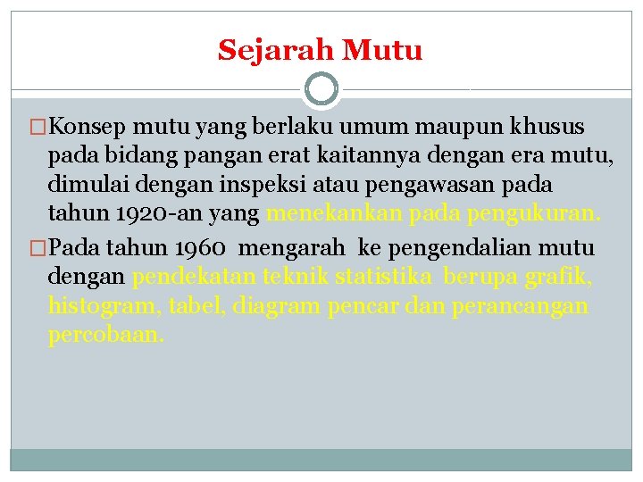 Sejarah Mutu �Konsep mutu yang berlaku umum maupun khusus pada bidang pangan erat kaitannya