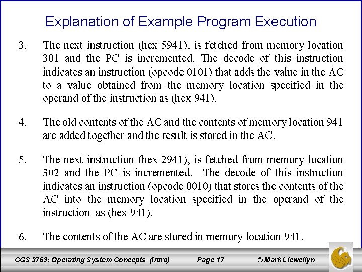 Explanation of Example Program Execution 3. The next instruction (hex 5941), is fetched from