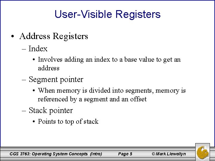 User-Visible Registers • Address Registers – Index • Involves adding an index to a