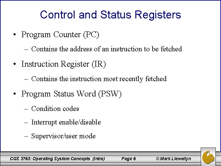 Control and Status Registers • Program Counter (PC) – Contains the address of an