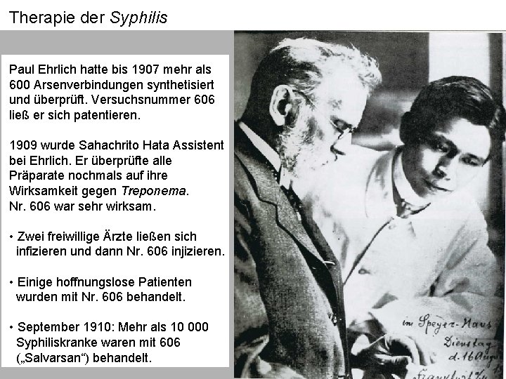 Therapie der Syphilis Paul Ehrlich hatte bis 1907 mehr als 600 Arsenverbindungen synthetisiert und