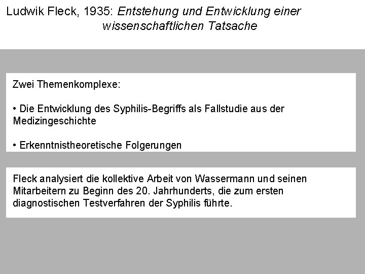 Ludwik Fleck, 1935: Entstehung und Entwicklung einer wissenschaftlichen Tatsache Zwei Themenkomplexe: • Die Entwicklung