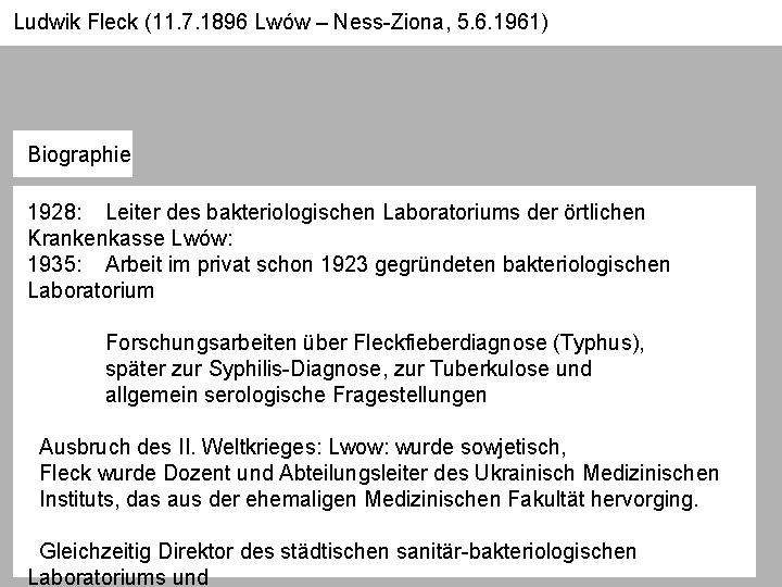 Ludwik Fleck (11. 7. 1896 Lwów – Ness-Ziona, 5. 6. 1961) Biographie 1928: Leiter