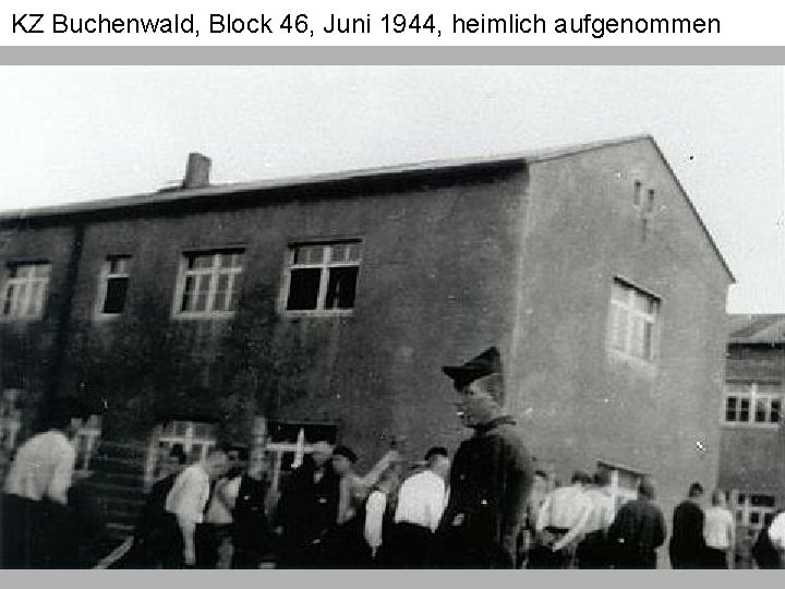 KZ Buchenwald, Block 46, Juni 1944, heimlich aufgenommen 