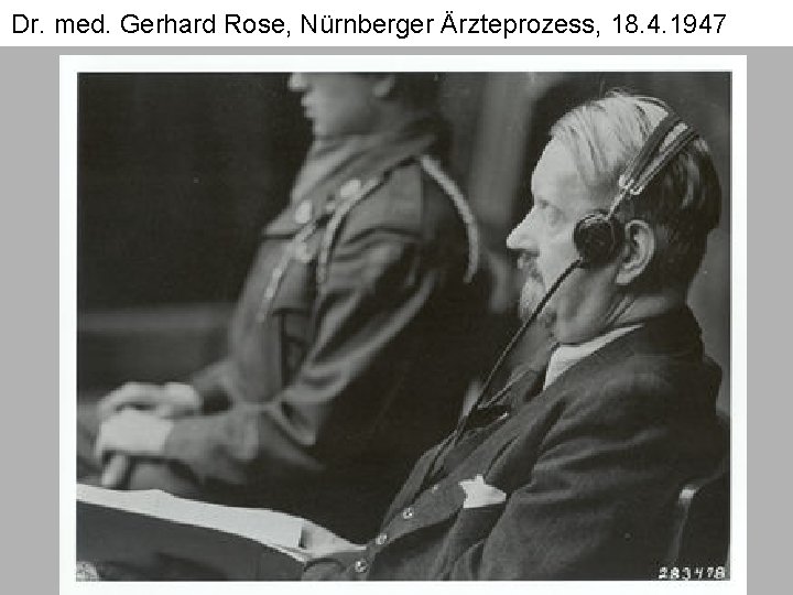 Dr. med. Gerhard Rose, Nürnberger Ärzteprozess, 18. 4. 1947 