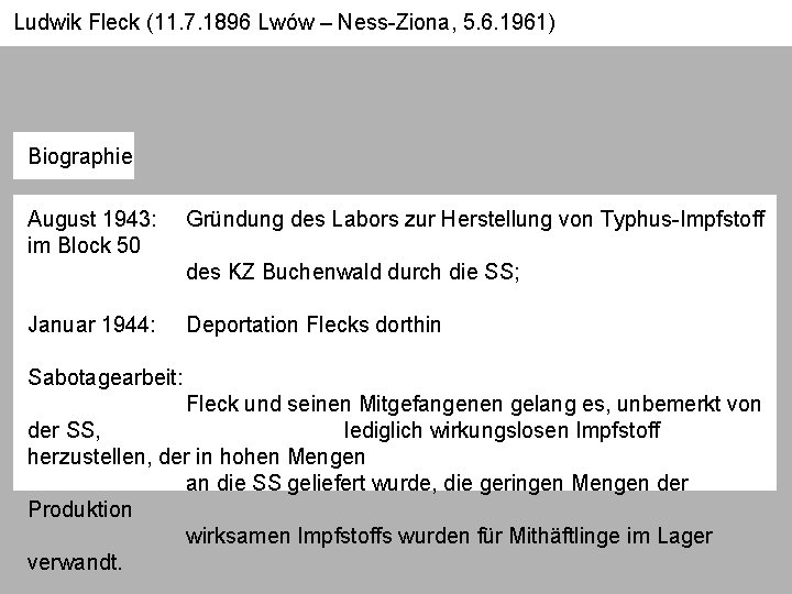 Ludwik Fleck (11. 7. 1896 Lwów – Ness-Ziona, 5. 6. 1961) Biographie August 1943:
