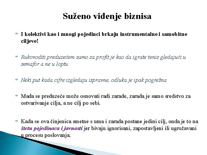 Suženo viđenje biznisa I kolektivi kao i mnogi pojedinci brkaju instrumentalne i samobitne ciljeve!