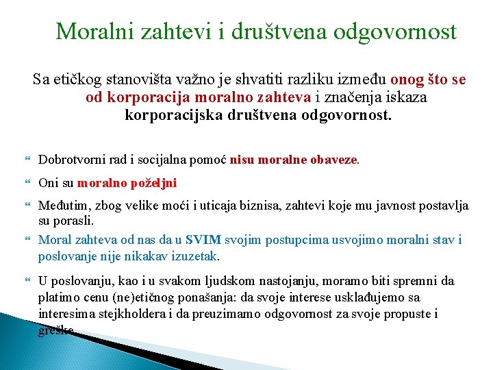 Moralni zahtevi i društvena odgovornost Sa etičkog stanovišta važno je shvatiti razliku između onog