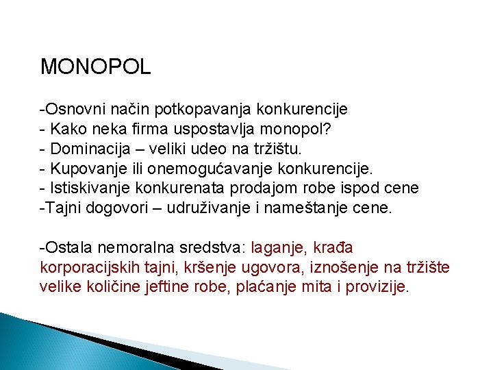 MONOPOL -Osnovni način potkopavanja konkurencije - Kako neka firma uspostavlja monopol? - Dominacija –