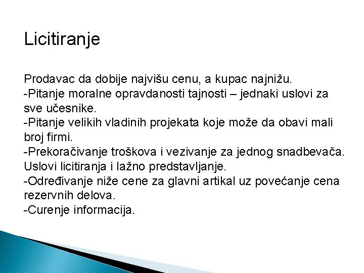 Licitiranje Prodavac da dobije najvišu cenu, a kupac najnižu. -Pitanje moralne opravdanosti tajnosti –