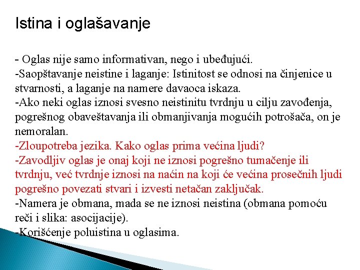 Istina i oglašavanje - Oglas nije samo informativan, nego i ubeđujući. -Saopštavanje neistine i