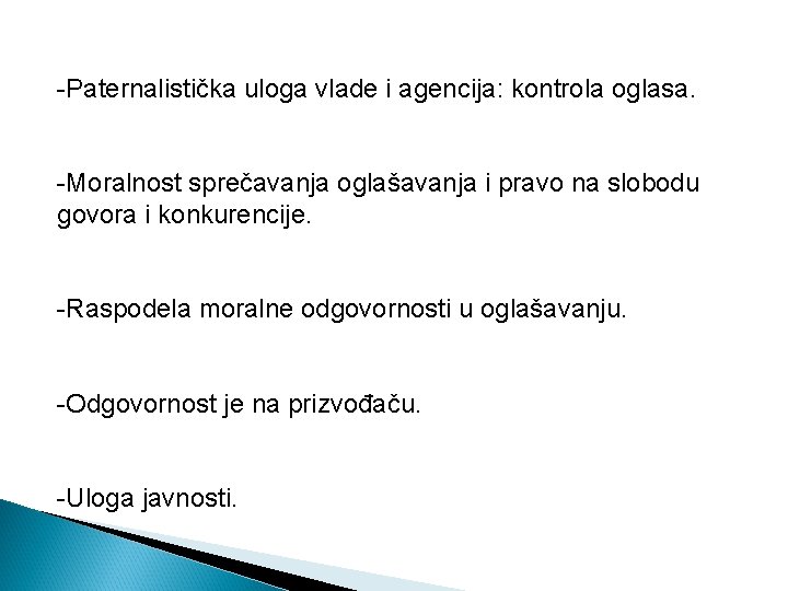 -Paternalistička uloga vlade i agencija: kontrola oglasa. -Moralnost sprečavanja oglašavanja i pravo na slobodu