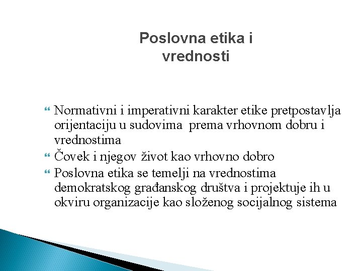 Poslovna etika i vrednosti Normativni i imperativni karakter etike pretpostavlja orijentaciju u sudovima prema