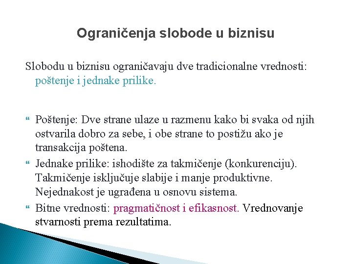 Ograničenja slobode u biznisu Slobodu u biznisu ograničavaju dve tradicionalne vrednosti: poštenje i jednake