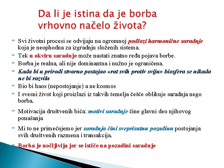  Svi životni procesi se odvijaju na ogromnoj podlozi harmonične saradnje koja je neophodna