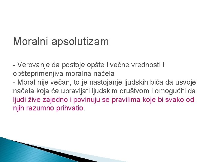 Moralni apsolutizam - Verovanje da postoje opšte i večne vrednosti i opšteprimenjiva moralna načela