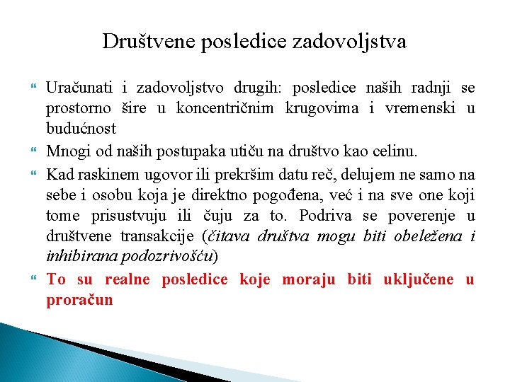 Društvene posledice zadovoljstva Uračunati i zadovoljstvo drugih: posledice naših radnji se prostorno šire u