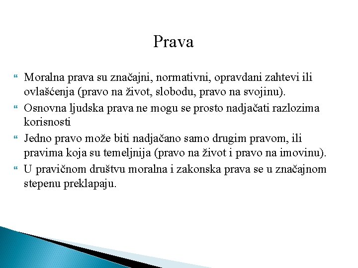 Prava Moralna prava su značajni, normativni, opravdani zahtevi ili ovlašćenja (pravo na život, slobodu,