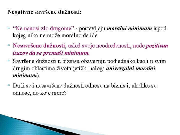 Negativne savršene dužnosti: “Ne nanosi zlo drugome” - postavljaju moralni minimum ispod kojeg niko